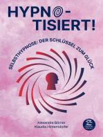 Selbsthypnose | Hypnotisiert! Selbsthypnose: Der Schlüssel zum Glück | Hypnose als Therapie to go: positive Beeinflussung von Mindset, Achtsamkeit, Stress, Selbstbewusstsein und Unterbewusstsein