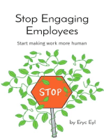 Stop Engaging Employees: Start making work more human