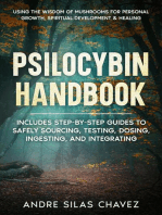 Psilocybin Handbook: Using the Wisdom of Mushrooms for Personal Growth, Spiritual Development, and Healing Includes step-by-step guides to safely sourcing, testing, dosing, ingesting, and integrating