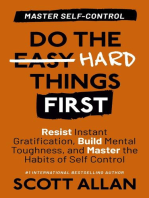 Do the Hard Things First: Master Self-Control: Resist Instant Gratification, Build Mental Toughness, and Master the Habits of Self Control: Do the Hard Things First, #2