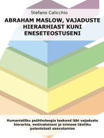 Abraham Maslow, vajaduste hierarhiast kuni eneseteostuseni: Humanistliku psühholoogia teekond läbi vajaduste hierarhia, motivatsiooni ja inimese täieliku potentsiaali saavutamise