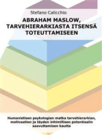 Abraham Maslow, tarvehierarkiasta itsensä toteuttamiseen: Humanistisen psykologian matka tarvehierarkian, motivaation ja täyden inhimillisen potentiaalin saavuttamisen kautta