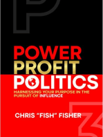 Power Profit Politics: Harnessing Your Purpose In the Pursuit of Influence