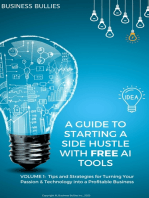 A Guide to Starting a Side Hustle Using Free AI Tools: Tips and Strategies for Turning Your Passion & Technology into a Profitable Business