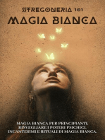 Stregoneria 101 - Magia bianca. Iniziazione ai misteri della magia bianca