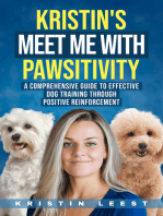 Kristin’s Meet Me with Pawsitivity: A Comprehensive Guide to Effective Dog Training Through  Positive Reinforce