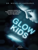 Glow-Kids: Unsere Kinder im Bann digitaler Medien – wie wir sie von der Sucht befreien