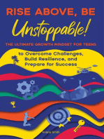 Rise Above, Be Unstoppable! The Ultimate Growth Mindset for Teens to Overcome Challenges, Build Resilience, and Prepare for Success