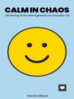 Calm in Chaos: Mastering Stress Management For Everyday Life
