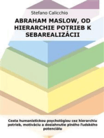 Abraham Maslow, od hierarchie potrieb k sebarealizácii: Cesta humanistickou psychológiou cez hierarchiu potrieb, motiváciu a dosiahnutie plného ľudského potenciálu