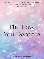 The Love You Deserve: 200+ Love Affirmations to Help You Unlock Your Heart's Potential: The Life You Deserve, #1