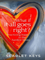 What If It All Goes Right?: Practicing Hope in the Hardest Times