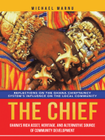 The Chief: Ghana’s Rich Asset, Heritage, and Alternative Source of Community Development: Reflections on the Ghana Chieftaincy System’s Influence on the Local Community