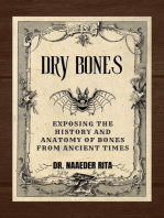 Dry Bones: Exposing The History And Anatomy of Bones From Ancient Times
