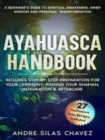 Ayahuasca Handbook: A Beginner's Guide to Spiritual Awakening, Inner Wisdom & Personal Transformation-Includes Step-by-Step Preparation For Your Ceremony, Finding Your Shaman, Integration & Aftercare: Plant Medicine Handbooks