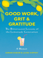 Good Work, Grit & Gratitude: The Bittersweet Lessons of the Lemonade Generation: A Memoir