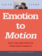 Emotion to Motion: How the Mind Impacts Your Dog's Mobility: A Loyal Companion Guide