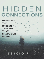 Hidden Connections: Unveiling the Unseen Threads that Shape Our World