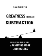 Greatness Through Subtraction: Unlocking the Genius of Achieving More by Doing Less
