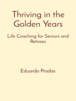 Thriving in the Golden Years: Life Coaching for Seniors and Retirees