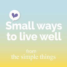 Small Ways To Live Well from The Simple Things