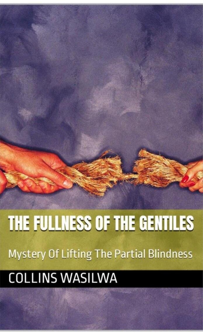 The Fulness Of The Gentiles: Mystery Of Lifting The Partial Blindness ...