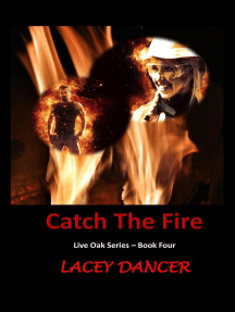 Catch the Fire: The Live Oak Series, #4