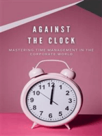 Against The Clock: Mastering Time Management In The Corporate World