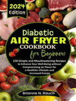 Diabetic Air Fryer Cookbook for Beginners: 150 Simple and Mouthwatering Recipes to Enhance Your Well-Being without Compromising on Flavor for a Healthier Lifestyle and Increased Energy