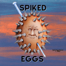 Spiked Eggs Podcast