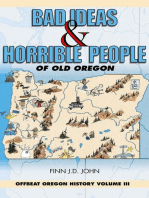 Bad Ideas and Horrible People of Old Oregon: Offbeat Oregon History Volume III