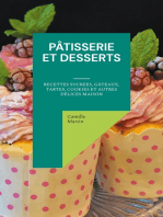 Pâtisserie et Desserts: Recettes Sucrées, Gâteaux, Tartes, Cookies et Autres Délices Maison