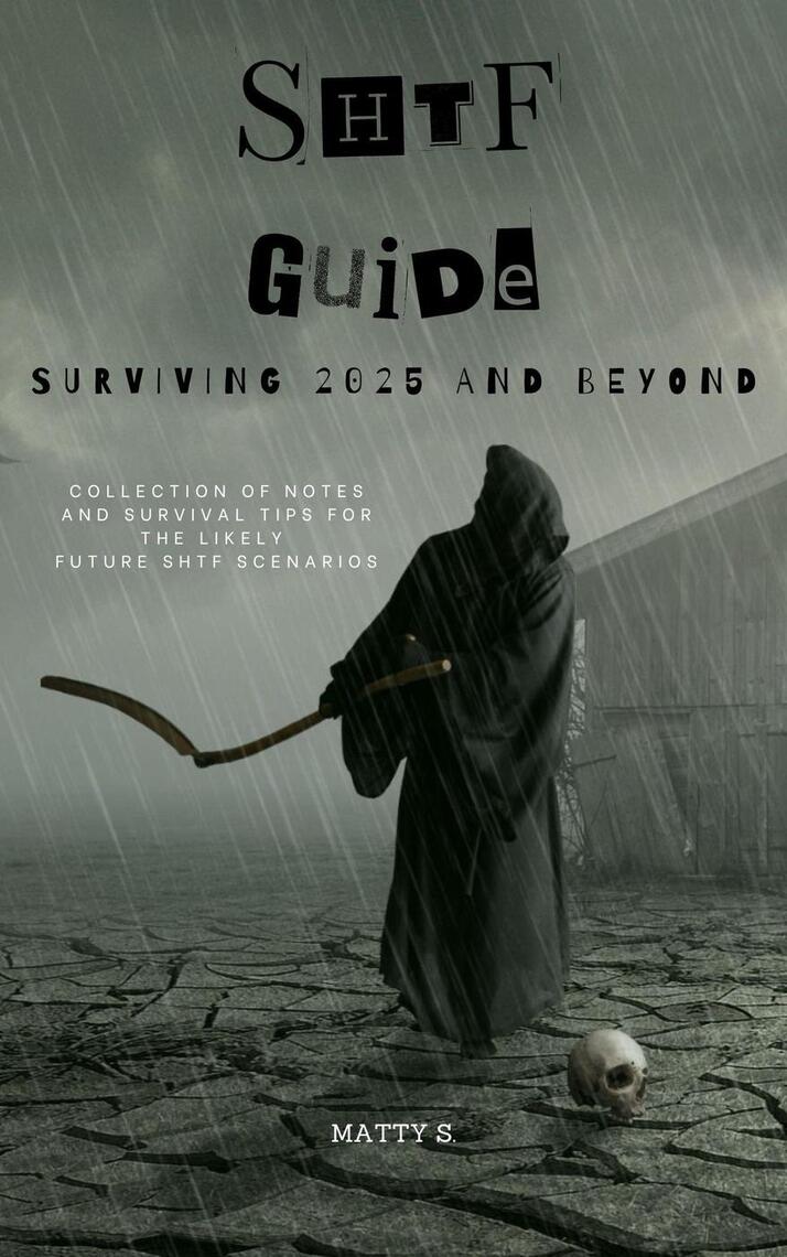 SHTF Guide: Surviving 2024 and Beyond by Mehtab Singh (Ebook) - Read ...