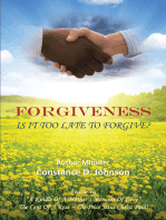 Forgiveness: Is It Too Late To Forgive?