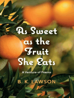 As Sweet as the Fruit She Eats: A Venture of Poems