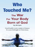 Who Touched Me?: The War For Your Body Born of God