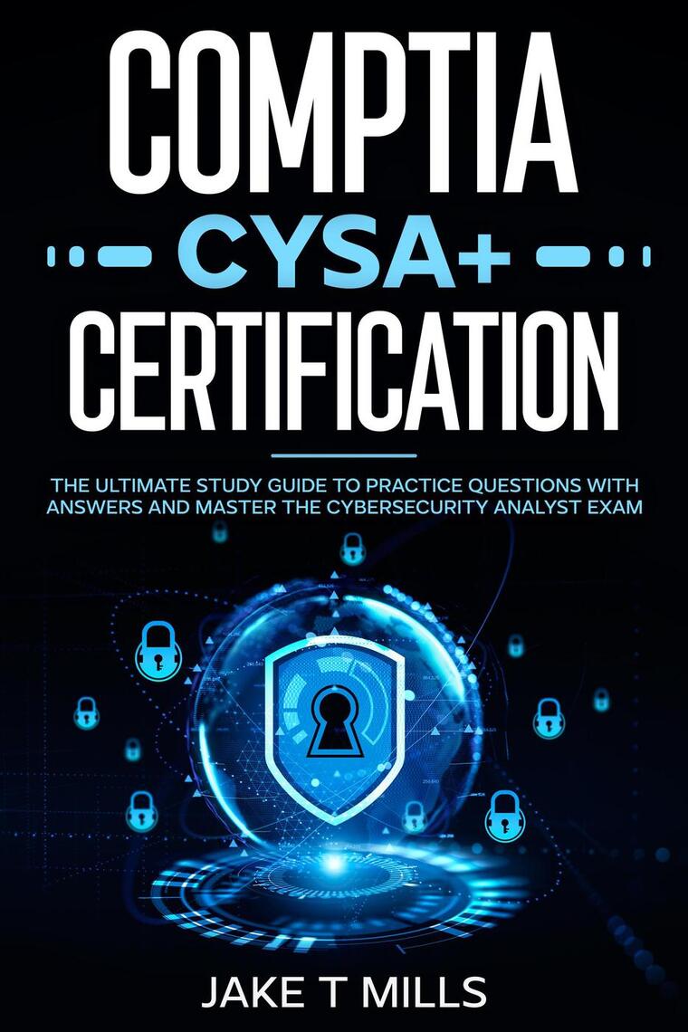 CompTIA CySA+ Certification The Ultimate Study Guide to Practice ...