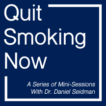 Quit Smoking Now Podcast with Dr. Daniel Seidman