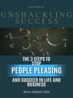 Unshackling Success: 3 Steps to Stop People Pleasing and Succeed in Life and Business: People Pleasing, #1