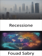 Recessione: Navigare nelle tempeste economiche, comprendere e sopravvivere alle recessioni