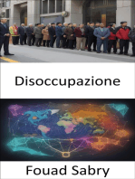 Disoccupazione: Svelare i segreti della disoccupazione, affrontare le sfide, creare opportunità