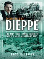 Eyewitness at Dieppe: The Only First-Hand Account of WWII's Most Disastrous Raid