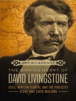 The Daring Heart of David Livingstone: Exile, African Slavery, and the Publicity Stunt That Saved Millions