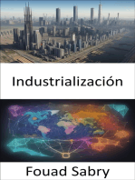 Industrialización: La industrialización, el impulso del progreso y la configuración del futuro