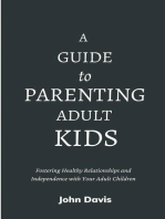 A Guide to Parenting Adult Kids: Fostering Healthy Relationships and Independence with Your Adult Children