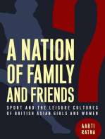 A Nation of Family and Friends?: Sport and the Leisure Cultures of British Asian Girls and Women