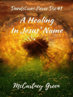 Dandelions Never Die #1 A Healing-In Jesus' Name