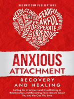 Anxious Attachment Recovery and Healing: Letting Go of Anxiety and Overthinking in Relationships and Becoming More Secure About You and the One You Love