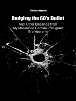 Dodging the 60's Bullet: And Other Blessings from My Mennonite German Immigrant Grandparents
