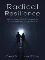 Radical Resilience: When Lives Are Changed by Extraordinary Compassion